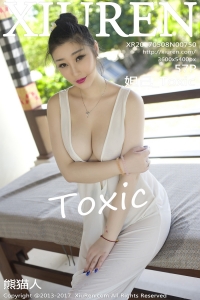 [XIUREN]2017.05.08 No.750 槼_Toxic [57+1P/192MB]